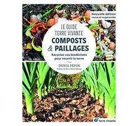 Le Guide Terre vivante - Composts & paillages: Recyclez vos biodéchets pour nourrir la terre