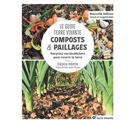 Le Guide Terre vivante - Composts & paillages: Recyclez vos biodéchets pour nourrir la terre