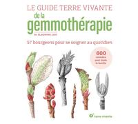 Le Guide Terre vivante de la gemmothérapie 57 bourgeons pour se soigner au quotidien - Claudine Luu - Terre Vivante - relié - Guide