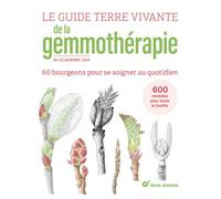 Le Guide Terre Vivante De La Gemmothérapie - 60 Bourgeons Pour Se Soigner Au Quotidien