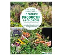 Le guide terre vivante du potager productif et écologique