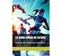 Le guide ultime de Fortnite: Maîtrisez les compétences essentielles