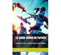 Le guide ultime de Fortnite: Maîtrisez les compétences essentielles