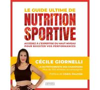 Le guide ultime de la nutrition sportive Accédez à l'expertise du haut niveau pour booster vos performances - Cécile Giornelli - Amphora - broché - Guide