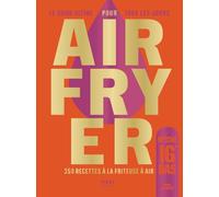 Le guide ultime de l'Airfryer IG bas: Guide - Airfryer - IG bas - recettes - salées et sucrées - rapide pour tous les jours - beau-livre relié carton
