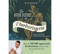 Le Guide ultime de l'herboristerie Loïc Ternisien (Auteur)