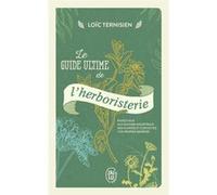 Le guide ultime de l'herboristerie Loïc Ternisien (Auteur)