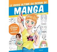 Le Guide Ultime Du Dessin De Manga - Améliore Ta Technique De Dessin Et De Narration