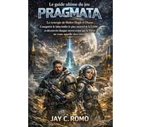 Le guide ultime du jeu pragmata: La synergie de Maître Hugh et Diana : conquérir le labyrinthe le plus mortel de la Lune, et découvrir chaque secret avant que la Terre ne vous appelle chez vous