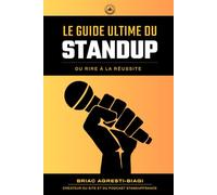 Le Guide Ultime du Stand-Up: Du Rire à la Réussite