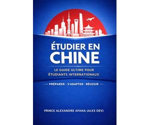 Le Guide Ultime Pour Étudiants Internationaux en Chine: Survivre en Chine en tant qu'étudiant