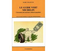 Le Guide Vert Michelin - L'invention Du Tourisme Culturel Populaire