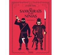 Le guide visuel des Samouraïs et des Ninjas Rachid Baalla (Auteur)