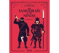 Le guide visuel des Samouraïs et des Ninjas Rachid Baalla (Auteur)