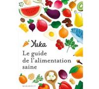 Le guide Yuka de l'alimentation saine Julie Chapon (Auteur), Anthony Berthou (Auteur)
