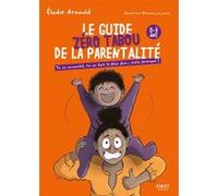Le Guide zéro tabou de la parentalité 0-3 ans - Tu as accouché, tu as fait le plus dur... enfin presque ! Elodie Arnould (Auteur), Maman Sa Mère (Illustration)