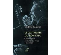 Le Guitariste Du Bon Dieu - Chanter Jésus Au Temps Du Yé-Yé 1955-1965