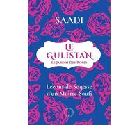 Le Gulistan ou le jardin des roses