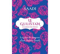 Le Gulistan ou le jardin des roses - Saadi - Symbiose - relié - Guide