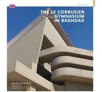 Le Gymnase de Le Corbusier à Bagdad (anglais) Mina Marefat (Auteur)