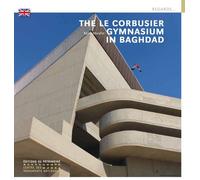 Le Gymnase de Le Corbusier à Bagdad (anglais) - Mina Marefat - Monum Patrimoine Eds Du - broché - Etude