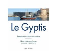 Le Gyptis - Reconstruction D'un Navire Antique - Notes Photographiques, Marseille (1993-2015)