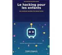 Le hacking pour les enfants : Les aventures secrètes d'un jeune hacker