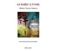 Le Haïku À 5 Voix - Haïkus, Tercets, Senryus