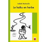 Le haïku en herbe - Isabel Asunsolo - L'iroli - broché - Poésie