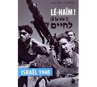 Lé-Haïm ! (A La Vie !) - Israël 1948