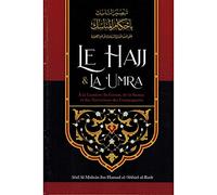 Le Hajj & La ‘Umra À La Lumière Du Coran Et De La Sunna Et Des Narrations Des Compagnons