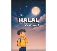 Le HALAL c'est quoi ?: Une histoire pour enfants pour comprendre le halal à l’école et à la maison