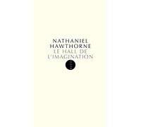 Nathaniel Hawthorne – Le hall de l'imagination – Roman – Broché