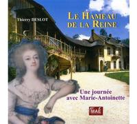 Le hameau de la reine Une journée avec Marie-Antoinette - Thierry Deslot - Mae-Erti - broché - Récit