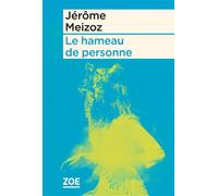 Le hameau de personne - Jérôme Meizoz - Zoe - broché - Roman