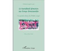 Le handball féminin au Congo-Brazzaville Ghislain Joseph Gabio (Auteur)