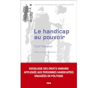Le Handicap Au Pouvoir - Sociologie Des Droits Humains Appliquée Aux Personnes Handicapées Engagées En Politique