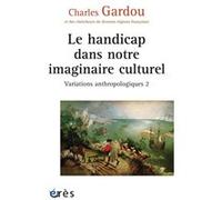 Le handicap dans notre imaginaire culturel Charles Gardou (Direction), Charles Gardou (Auteur)