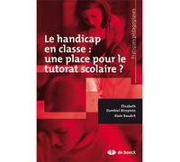 Le handicap en classe : une place pour le tutorat scolaire ? 2008 - Alain Baudrit - De Boeck Supérieur - broché - Essai