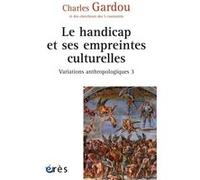 Le handicap et ses empreintes culturelles Charles Gardou (Auteur)