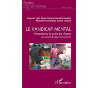 Le handicap mental Perceptions et prise en charge au nord du Burkina Faso - Alexis Clotaire Némoiby Bassolé - L'harmattan - broché - Etude