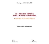 Le Handicap Moteur Dans La Ville De Yaoundé - Trajectoires Et Expériences De Vie