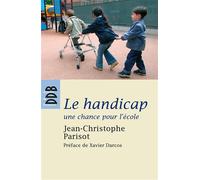 Le Handicap, Une Chance Pour L'école - Ecouter, Penser Et Vivre L'altérité Dans La Communauté Éducative