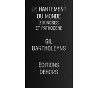 Le Hantement du monde - Zoonoses et pathocène - Gil Bartholeyns - Dehors Eds - broché - Essai