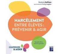 Le harcèlement entre élèves - prévenir et agir: Nouvelle édition revue et augmentée