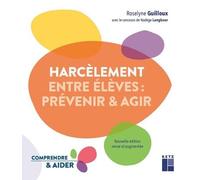 Le harcèlement entre élèves - prévenir et agir - Roselyne Guilloux - Retz Eds - broché - Guide