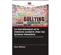 Le harcèlement et la violence scolaire chez les lycéens hawaïens: Violence scolaire et comportement de signalement
