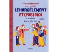 Le harcèlement et (pas) moi Sandra Laboucarie (Auteur), Marie Quartier (Auteur), Léonie Koelsch (Auteur)