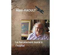 Le harcèlement moral à l'hôpital: C'est dégueulasse ce qu'ils vous ont fait