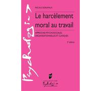 Le harcèlement moral au travail Approches psychosociales, organisationnelles et cliniques - Pascale Desrumaux - Presses Universitaires Rennes - broché - Essai